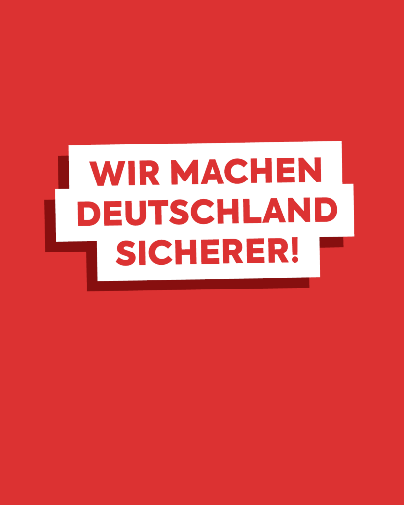 Wir machen Deutschland sicherer